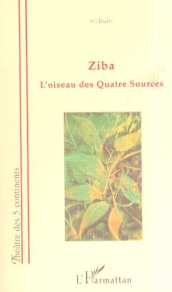 Couverture du livre « ZIBA L'OISEAU DES QUATRE SOURCES » de Ali Badri aux éditions L'harmattan