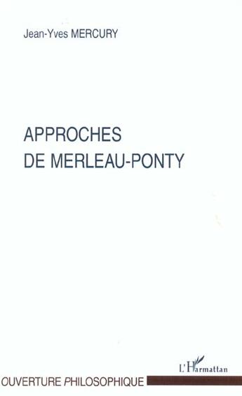 Couverture du livre « Approches de merleau-ponty » de Jean-Yves Mercury aux éditions L'harmattan