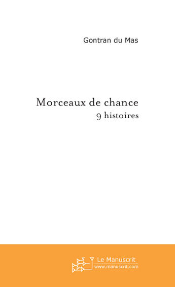 Couverture du livre « Morceaux de chance » de Gontran Du Mas aux éditions Le Manuscrit