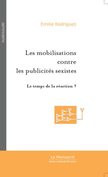 Couverture du livre « Les mobilisations contre les publicites sexistes : » de Rodriguez Emilie aux éditions Le Manuscrit