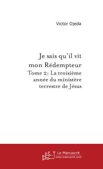 Couverture du livre « Je Sais Qu'Il Vit Mon Redempteur. Tome 2 » de Ojeda Victor aux éditions Le Manuscrit