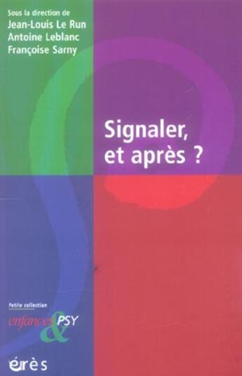 Couverture du livre « Enfances et psy : signaler, et après ? » de Jean-Louis Le Run et Antoine Leblanc et Francoise Sarny aux éditions Eres