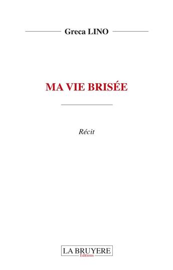 Couverture du livre « Ma vie brisée » de Greca Lino aux éditions La Bruyere