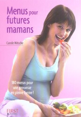 Couverture du livre « Le petit livre de - menus pour futures mamans » de Nitsch Carole aux éditions First