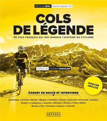 Couverture du livre « Cols de légende : 20 cols français qui ont marqué l'histoire du cyclisme » de Nicolas Geay aux éditions Amphora