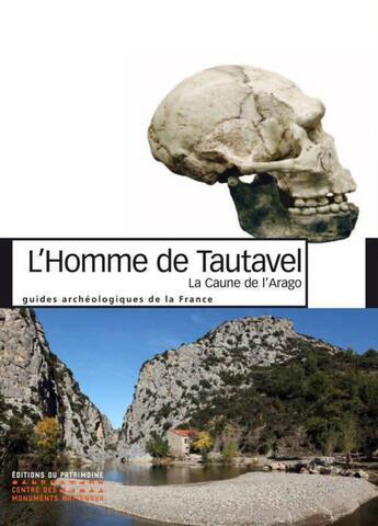 Couverture du livre « L'homme de Tautavel ; la Caune de l'Arago » de  aux éditions Editions Du Patrimoine