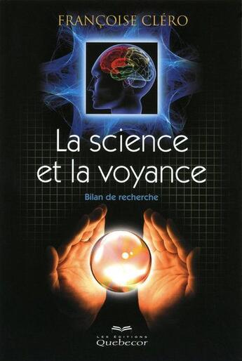 Couverture du livre « La science et la voyance ; bilan de la recherche » de Clero Francoise aux éditions Quebecor