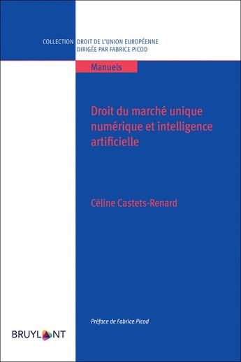 Couverture du livre « Droit du marché unique numérique et intelligence artificielle » de Celine Castets-Renard aux éditions Bruylant