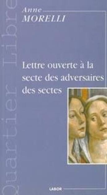 Couverture du livre « Lettre ouverte à la secte des adversaires des sectes » de Anne Morelli aux éditions Labor Sciences Humaines