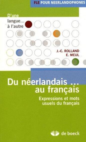 Couverture du livre « Du néerlandais au français ; expressions et mots usuels du français » de Jean-Claude Rolland aux éditions De Boeck Superieur