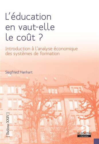 Couverture du livre « L'éducation en vaut-elle le coût ? introduction à l'analyse économique des systèmes de formation » de Siegfried Hanhart aux éditions Academia