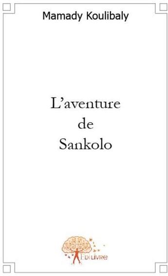 Couverture du livre « L'aventure de sankolo » de Mamady aux éditions Edilivre