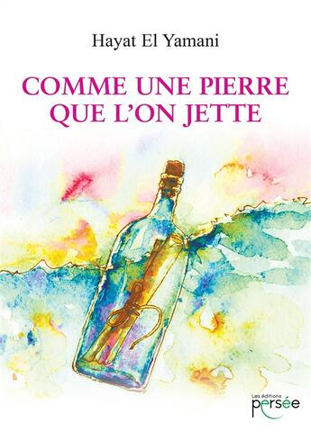 Couverture du livre « Comme une pierre que l'on jette » de Hayat El Yamani aux éditions Persee