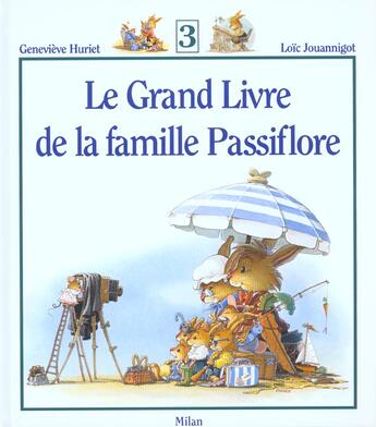 Couverture du livre « Le grand livre de la famille Passiflore Tome 3 » de Genevieve Huriet et Loic Jouannigot aux éditions Milan