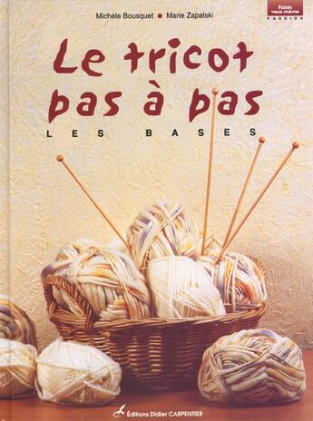 Couverture du livre « Tricot Pas A Pas - Les Bases (Le ) » de Mick Fouriscot aux éditions Editions Carpentier
