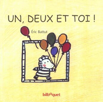 Couverture du livre « Un, deux et toi ! » de Eric Battut aux éditions Bilboquet