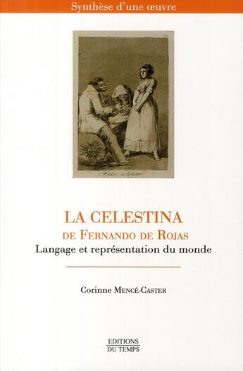 Couverture du livre « Synthèse d'une oeuvre ; la Célestina de Fernando de Rojas » de Corinne Mence-Caster aux éditions Editions Du Temps