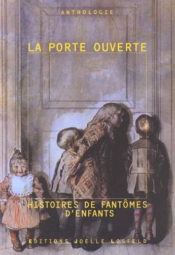 Couverture du livre « La porte ouverte - histoires de fantomes d'enfants » de  aux éditions Joelle Losfeld