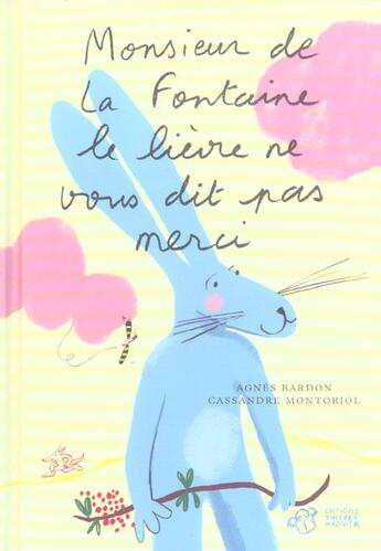 Couverture du livre « Monsieur de la fontaine, le lievre ne vous dit pas merci - epuise » de Bardon/Montoriol aux éditions Thierry Magnier