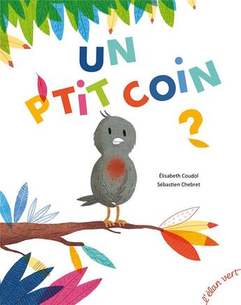 Couverture du livre « Un p'tit coin ? » de Sebastien Chebret et Elisabeth Coudol aux éditions Elan Vert