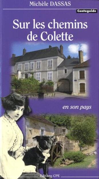 Couverture du livre « Sur les chemins de Colette en son pays » de Michele Dassas aux éditions Communication Presse Edition