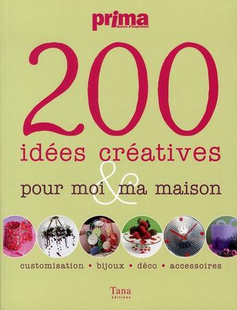 Couverture du livre « 200 idées créatives pour moi & ma maison » de  aux éditions Tana