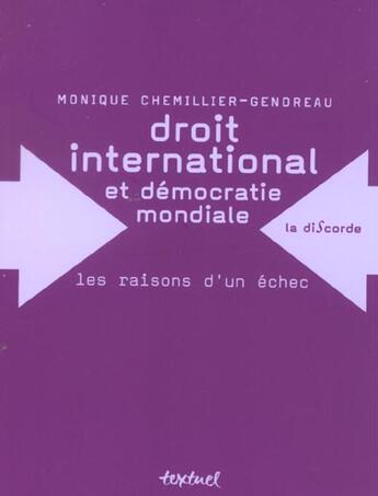 Couverture du livre « Droit international et démocratie mondiale ; les raison dun échec » de Monique Chemillier-Gendreu aux éditions Textuel