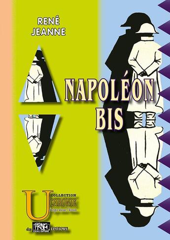 Couverture du livre « Napoléon bis » de Rene Jeanne aux éditions Editions Des Regionalismes