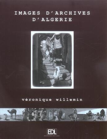 Couverture du livre « Images D'Archives D'Algerie » de Veronique Willemin aux éditions De Lodi