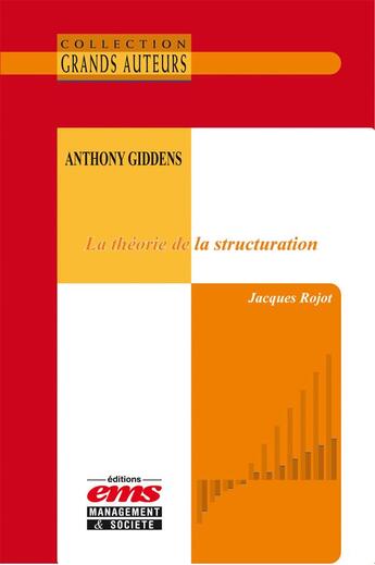 Couverture du livre « Anthony Giddens ; la théorie de la structuration » de Jacques Rojot aux éditions Ems