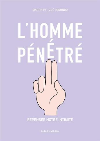 Couverture du livre « L'homme pénétré : repenser notre intimité » de Martin Py et Zoe Redondo aux éditions La Boite A Bulles