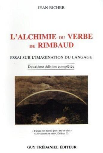 Couverture du livre « L'alchimie du verbe de Rimbaud - Essai sur l'imagination du langage » de Jean Richer aux éditions Guy Trédaniel