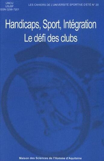 Couverture du livre « Handicaps, sport, intégration ; le défi des clubs sportifs » de Cahiers De L'Univers aux éditions Maison Sciences De L'homme D'aquitaine