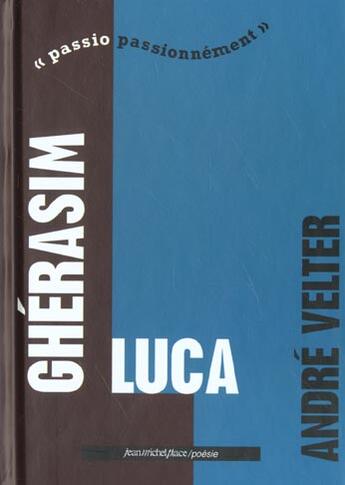 Couverture du livre « Gherasim Luca ; passio passionément » de André Velter aux éditions Nouvelles Editions Place