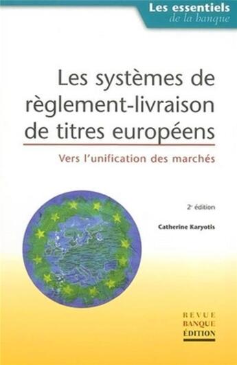 Couverture du livre « Systemes de reglement-livraison de titres europeens - vers l'unification des marches » de Catherine Karyotis aux éditions Revue Banque