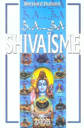 Couverture du livre « Shivaïsme » de Bernard Dubant aux éditions Pardes