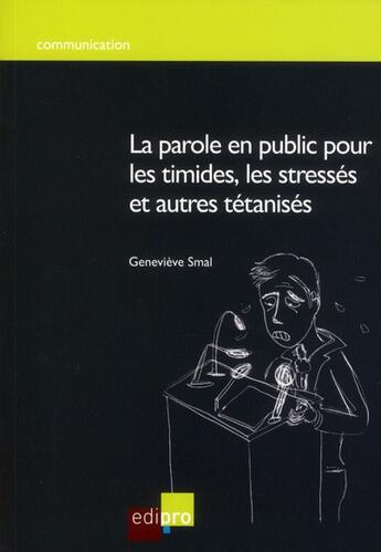 Couverture du livre « La parole en public pour les timides, les stresses et autres tetanises » de Smal G. aux éditions Edi Pro