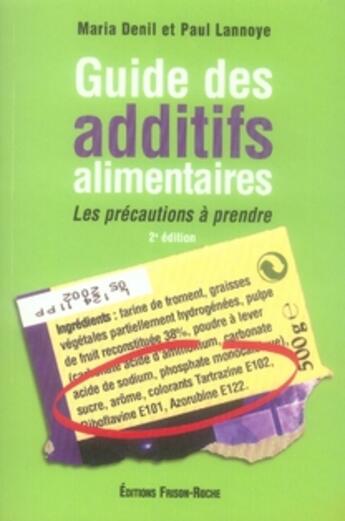 Couverture du livre « Guide des additifs alimentaires 2ed (2e édition) » de M./Lannoye P. Denil aux éditions Frison Roche