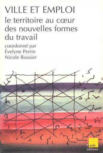 Couverture du livre « Ville et emploi » de Evelyne Perrin et Nicole Rousier aux éditions Editions De L'aube