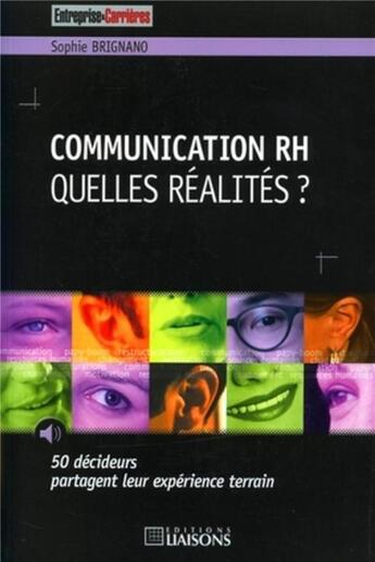 Couverture du livre « Communication rh quelles realites ? 50 decideurs partagent leur experience terra » de Sophie Brignano aux éditions Entreprise Et Carrieres