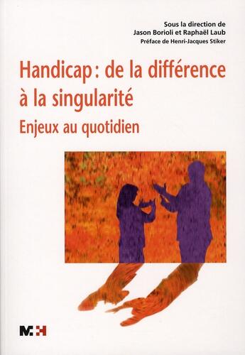 Couverture du livre « Handicap : de la différence à la singularité ; enjeux au quotidien » de Borioli Jason aux éditions Rms