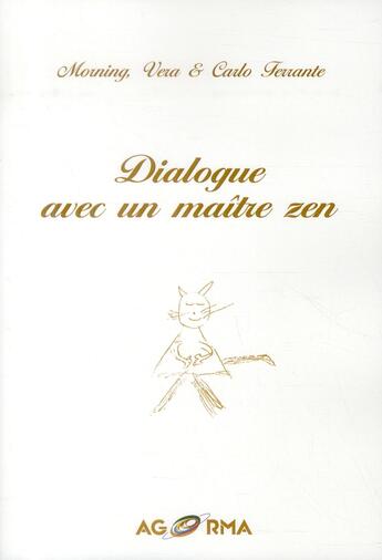 Couverture du livre « Dialogue avec un maître zen » de Vera Morning et Carlo Ferrante aux éditions Agorma