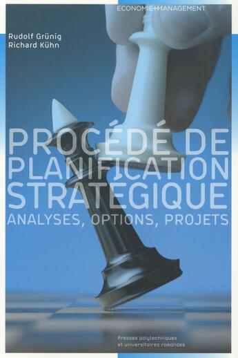 Couverture du livre « Procédé de planification stratégique ; analyses, options, projets » de Rudolf Grunig et Richard Kuhn aux éditions Ppur