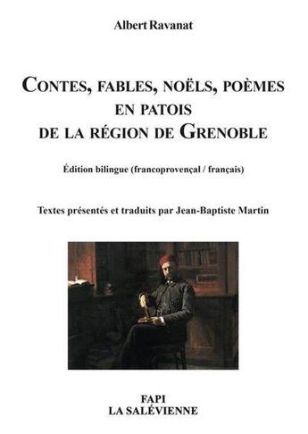 Couverture du livre « Contes, fables, noëls, poèmes en patois de la région de Grenoble » de Ravanat/Martin aux éditions La Salevienne