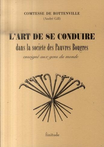 Couverture du livre « L'art de se conduire dans la société des pauvres bougres » de Andre Gill aux éditions Finitude