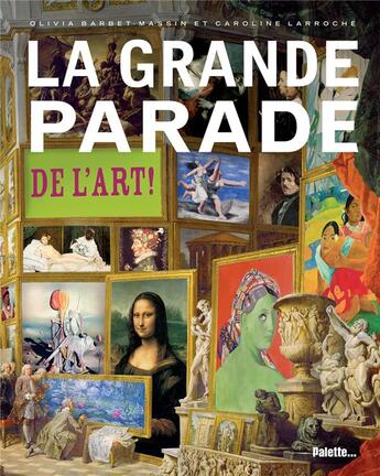 Couverture du livre « La grande parade de l'art » de Olivia Barbet-Massin aux éditions Palette