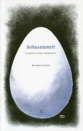 Couverture du livre « Schasslamitt ; et autres contes palpitants » de Berengere Cournut aux éditions Attila