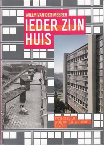 Couverture du livre « Willy van der meeren ieder zijn huis passe et futur d une unite d habitation a evere » de Kooning De Mil aux éditions Civa