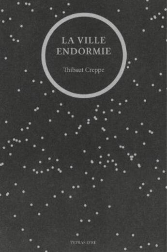 Couverture du livre « La ville endormie » de Thibaut Creppe aux éditions Tetras Lyre