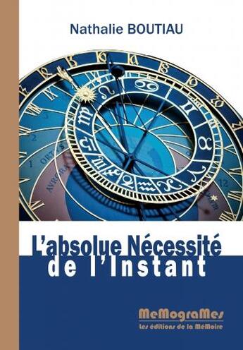 Couverture du livre « L'absolue nécessité de l'instant » de Nathalie Boutiau aux éditions Memogrames